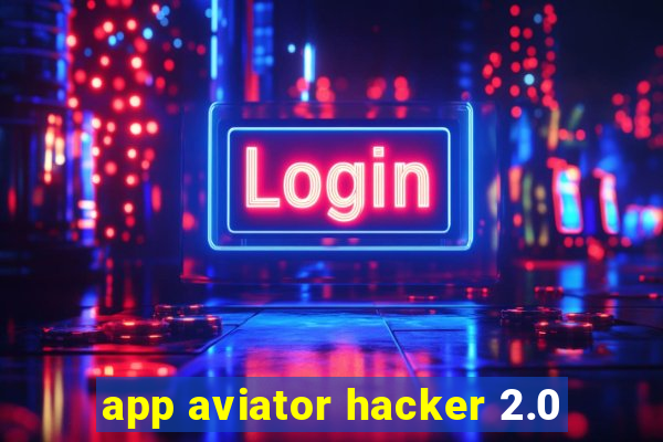 app aviator hacker 2.0